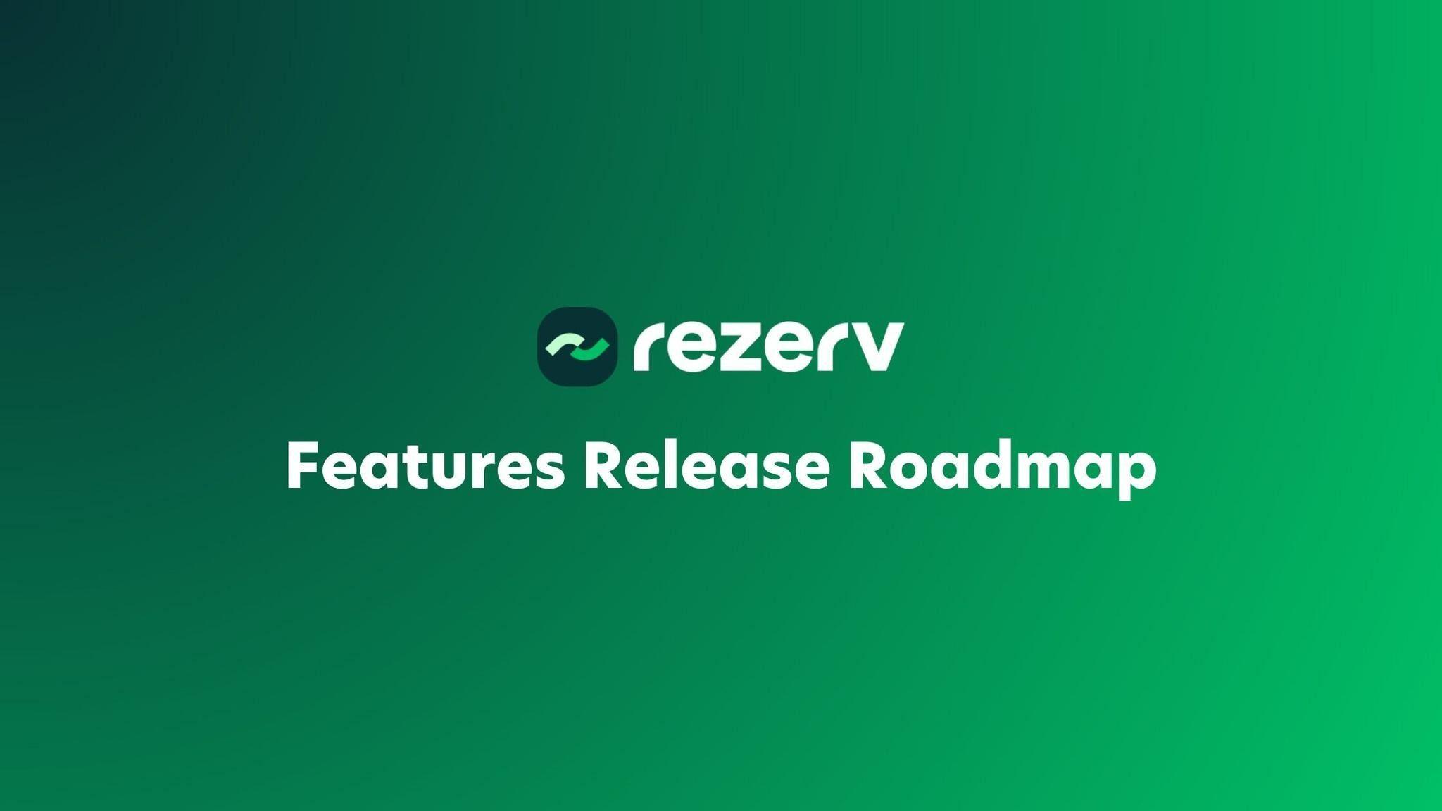 2026 Rezerv Feature Release Roadmap
